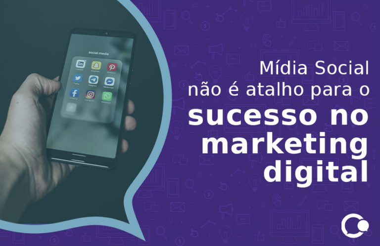 Mídia social não é atalho para o sucesso no marketing digital