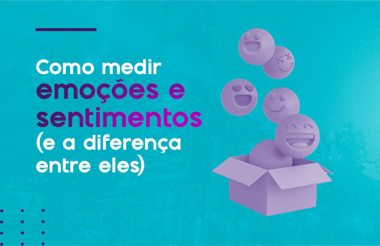 Como medir emoções e sentimentos (e a diferença entre eles)